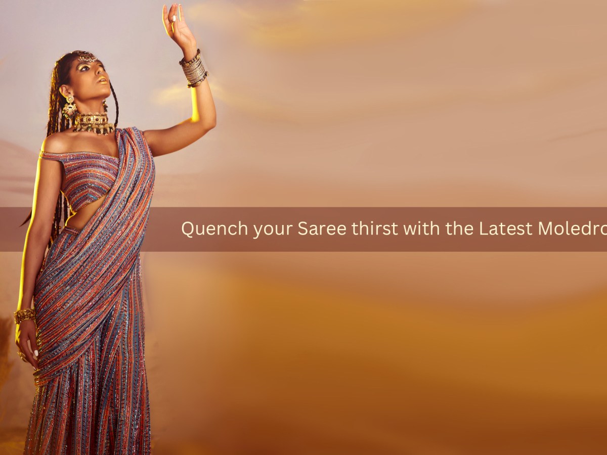 Quench your Saree Thirst with the Latest Moledro&nbsp;Sarees